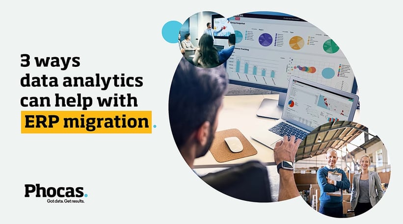 Three ways a data analytics solution helps with ERP migration