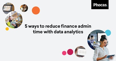 5 ways to reduce finance admin time with data analytics