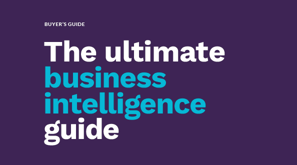 The ultimate business intelligence guide