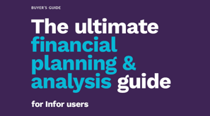 The ultimate financial planning and analysis guide for Infor users